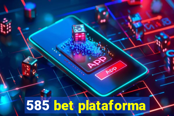 585 bet plataforma